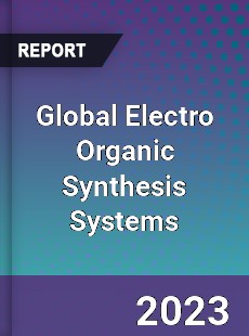 Global Electro Organic Synthesis Systems Industry