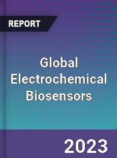 Global Electrochemical Biosensors Industry