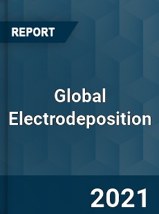 Global Electrodeposition Market