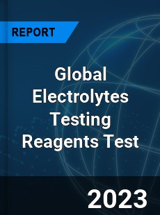 Global Electrolytes Testing Reagents Test Industry