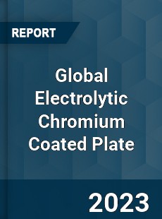 Global Electrolytic Chromium Coated Plate Industry