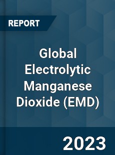 Global Electrolytic Manganese Dioxide Market