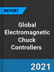 Global Electromagnetic Chuck Controllers Market