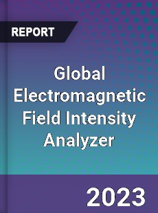 Global Electromagnetic Field Intensity Analyzer Industry