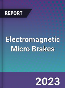 Global Electromagnetic Micro Brakes Market