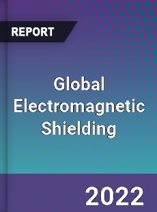 Global Electromagnetic Shielding Market