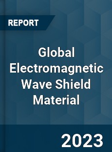 Global Electromagnetic Wave Shield Material Industry