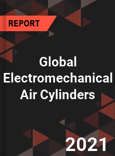 Global Electromechanical Air Cylinders Market