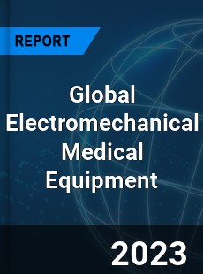 Global Electromechanical Medical Equipment Industry