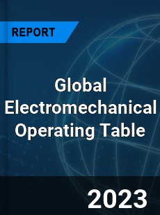 Global Electromechanical Operating Table Industry