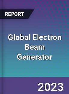 Global Electron Beam Generator Industry