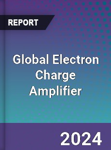 Global Electron Charge Amplifier Industry