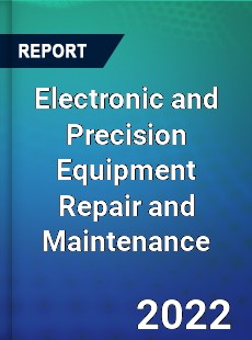 Global Electronic and Precision Equipment Repair and Maintenance Market