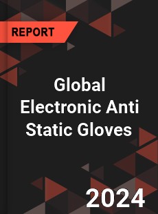 Global Electronic Anti Static Gloves Industry