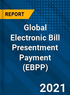 Global Electronic Bill Presentment Payment Market