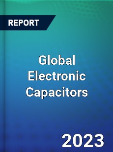 Global Electronic Capacitors Market