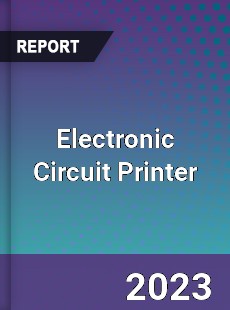 Global Electronic Circuit Printer Market