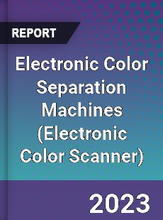 Global Electronic Color Separation Machines Market