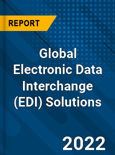 Global Electronic Data Interchange Solutions Market