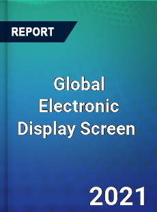 Global Electronic Display Screen Market