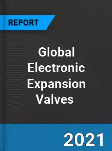 Global Electronic Expansion Valves Market