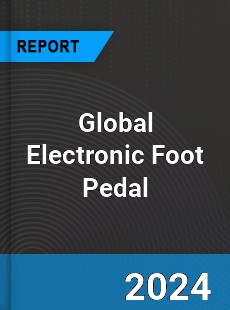 Global Electronic Foot Pedal Industry