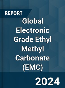 Global Electronic Grade Ethyl Methyl Carbonate Industry