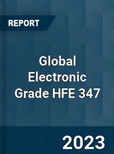 Global Electronic Grade HFE 347 Industry