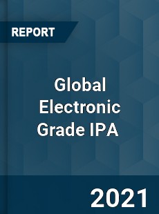 Global Electronic Grade IPA Market