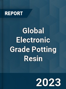 Global Electronic Grade Potting Resin Industry