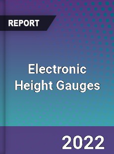 Global Electronic Height Gauges Market