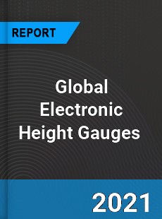 Global Electronic Height Gauges Market