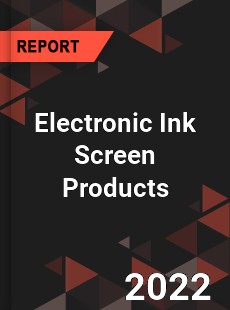 Global Electronic Ink Screen Products Market