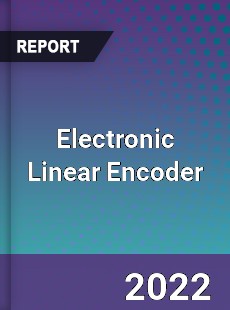 Global Electronic Linear Encoder Market