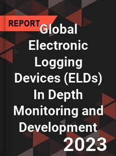 Global Electronic Logging Devices In Depth Monitoring and Development Analysis