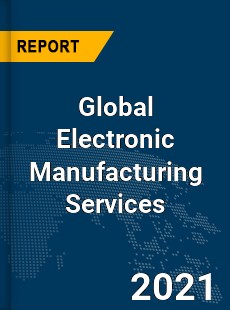 Global Electronic Manufacturing Services Market