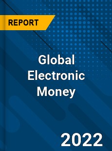 Global Electronic Money Market