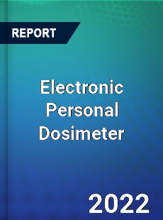 Global Electronic Personal Dosimeter Market