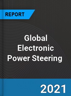 Global Electronic Power Steering Market