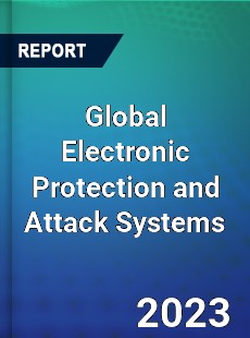 Global Electronic Protection and Attack Systems Industry