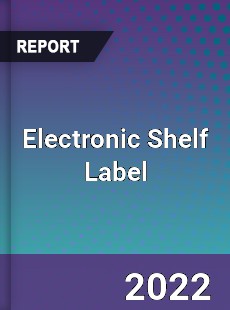 Global Electronic Shelf Label Industry