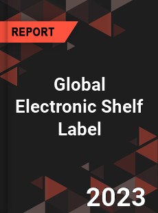 Global Electronic Shelf Label Market