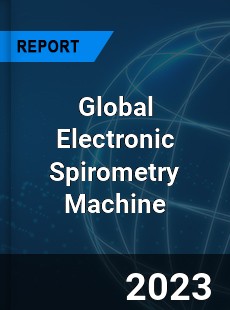 Global Electronic Spirometry Machine Industry