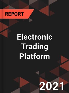 Global Electronic Trading Platform Market