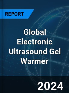 Global Electronic Ultrasound Gel Warmer Industry