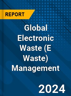 Global Electronic Waste Management Industry