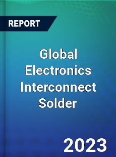 Global Electronics Interconnect Solder Market