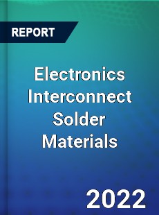 Global Electronics Interconnect Solder Materials Market