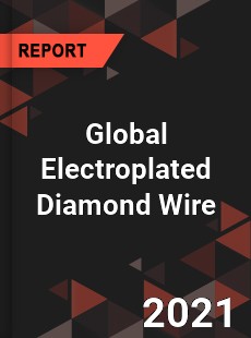 Global Electroplated Diamond Wire Market