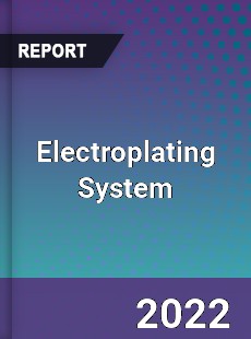 Global Electroplating System Market